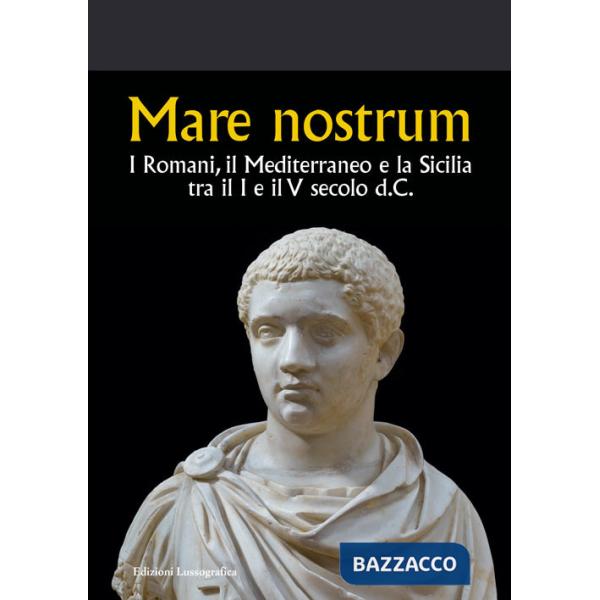 Mare nostrum. I Romani, il Mediterraneo e la Sicilia tra il I e il V secolo d.C.