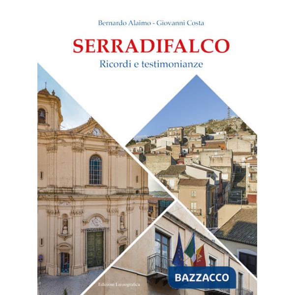 Serradifalco. Ricordi e testimonianze. Ediz. illustrata