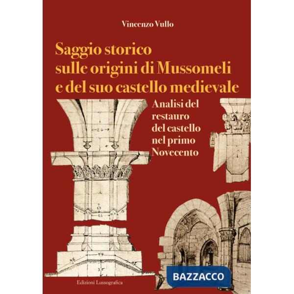 Saggio storico sulle origini di Mussomeli e del suo castello medievale. Analisi del restauro del castello nel primo Novecento