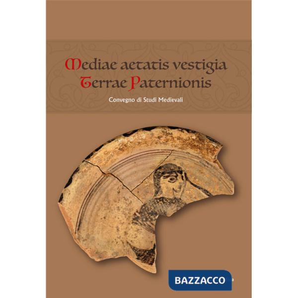 Mediae aetatis vestigia terrae paternionis. Convegno di Studi Medievali