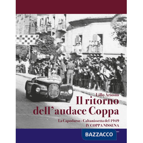 Ritorno dell'audace coppa. La Capodarso-Caltanissetta del 1949. IV coppa Nissena (Il)