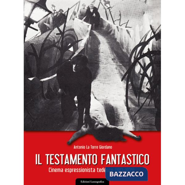 Testamento fantastico. Cinema espressionista tedesco (1913 - 1935) (Il)