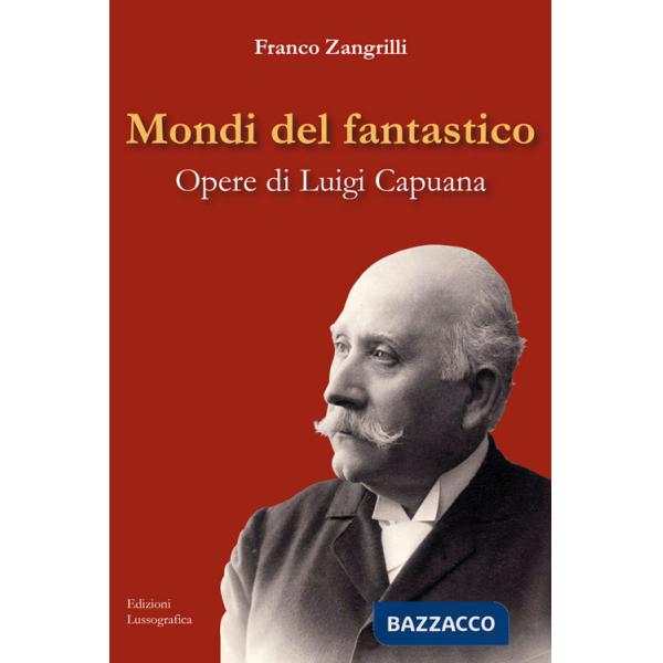 Mondi del fantastico. Opere di Luigi Capuana