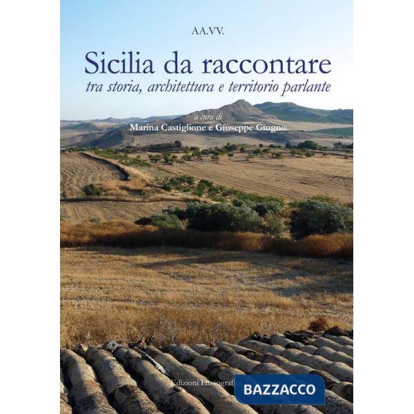Sicilia da raccontare tra storia, architettura e territorio parlante