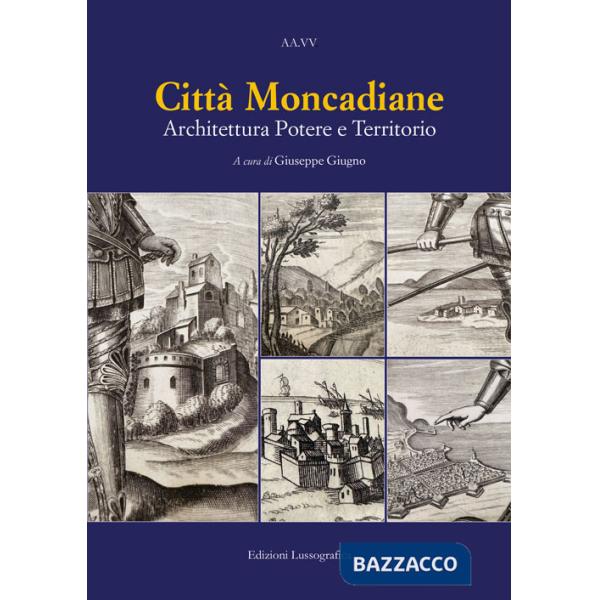 Città moncadiane. Architettura potere e territorio