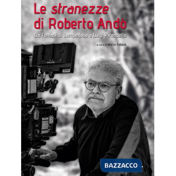 Le stranezze di Roberto Andò. Da Tomasi di Lampedusa a Luigi Pirandello