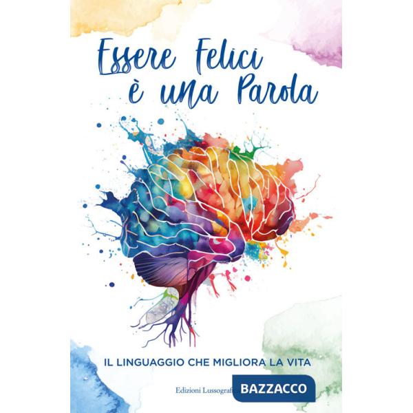 Essere felici è una parola. Il linguaggio che migliora la vita