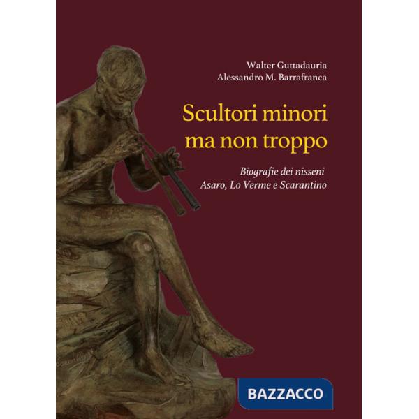 Scultori minori ma non troppo. Biografie dei nisseni Asaro, Lo Verme e Scarantino