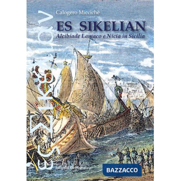 Es sikelian. Alcibiade Lamaco e Nicia in Sicilia