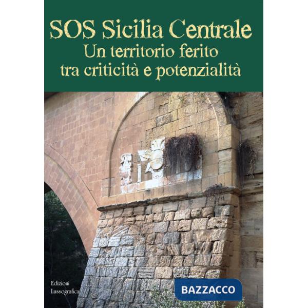 SOS Sicilia Centrale. Un territorio ferito tra criticità e potenzialità