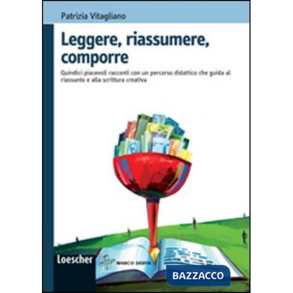 LEGGERE RIASSUMERE E COMPORRE