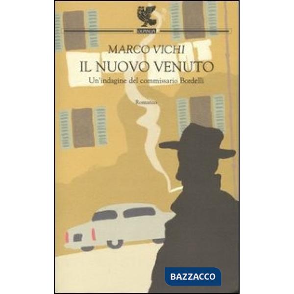 Nuovo venuto. Una nuova indagine del commissario Bordelli (Il)