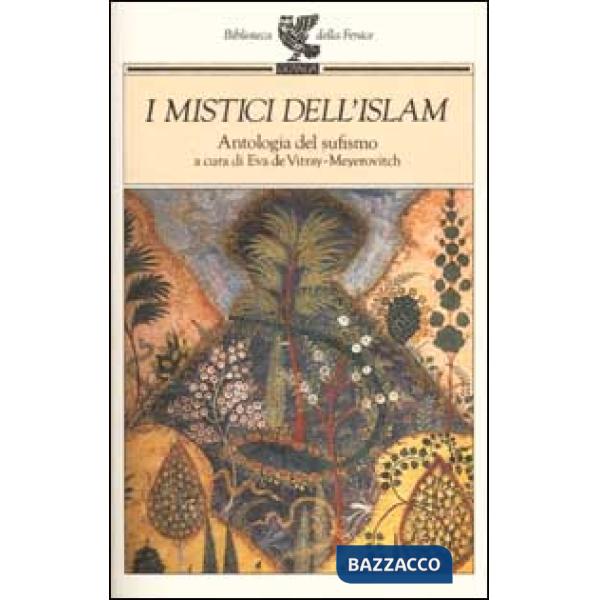 Mistici dell'Islam. Antologia del sufismo (I)