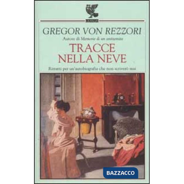 Tracce nella neve. Ritratti per un'autobiografia che non scriverò mai