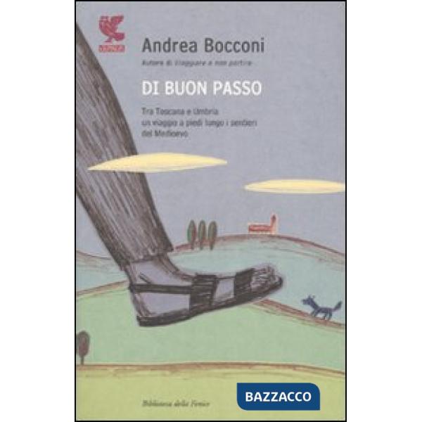 Di buon passo. Tra Toscana e Umbria un viaggio a piedi lungo i sentieri del Medi