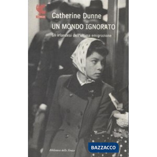 Mondo ignorato. Gli irlandesi dell'ultima generazione (Un)