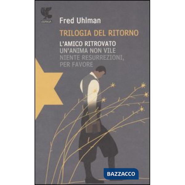 Trilogia del ritorno: L'amico ritrovato-Un'anima non vile-Niente resurrezioni, per favore
