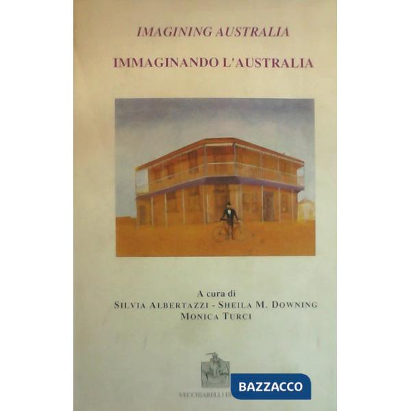 Imagining Australia. Atti della Giornata di studio australiana (Bologna, 11 apri