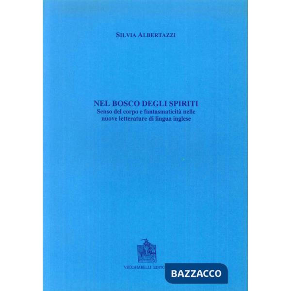 Bosco degli spiriti. Senso del corpo e fantasmaticità nelle nuove letterature di
