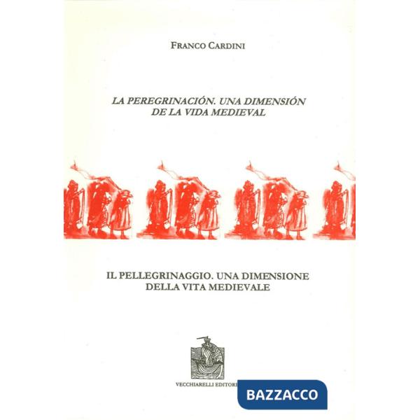 Peregrinación, una dimensión de la vida medieval-Il pellegrinaggio, una dimensio