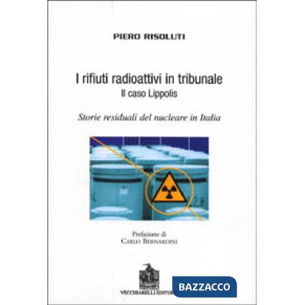 Rifiuti radioattivi in tribunale. Il caso Lippolis. Storie residuali del nuclear