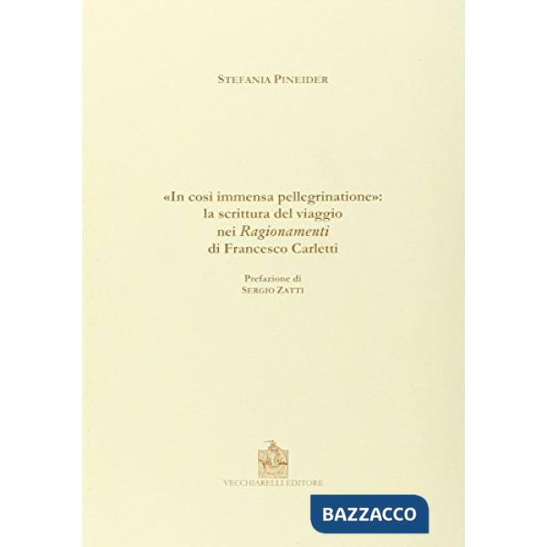 «In così immensa pellegrinatione». La scrittura e il viaggio nei «Ragionamenti» di Francesco Carletti