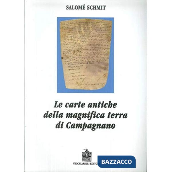 Carte antiche della magnifica terra di Campagnano. Con CD-ROM (Le)