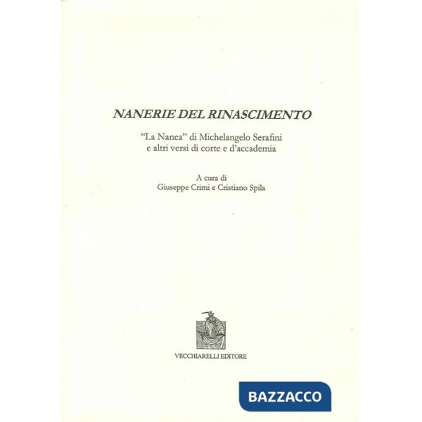 Nanerie del Rinascimento. La «Nanea» di Michelangelo Serafini e altri versi di c