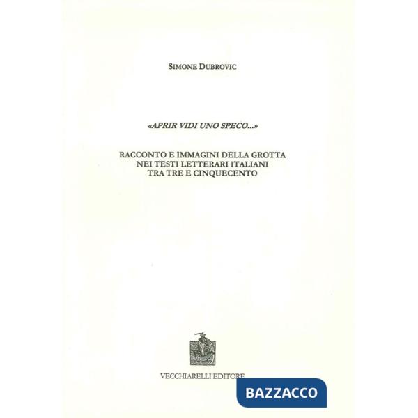 Aprir vidi uno speco. Racconto e immagini della grotta nei testi letterari itali