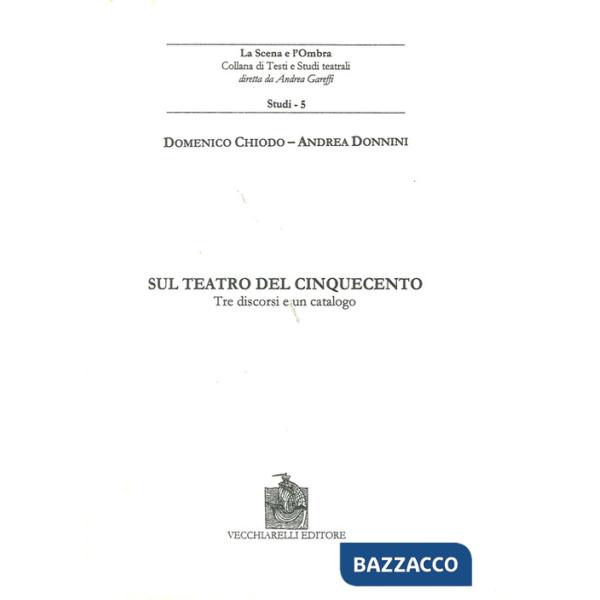 Sul teatro del Cinquecento. Tre discorsi e un catalogo
