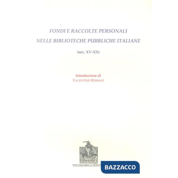 Fondi e raccolte personali nelle biblioteche pubbliche italiane (sec. XV-XX)