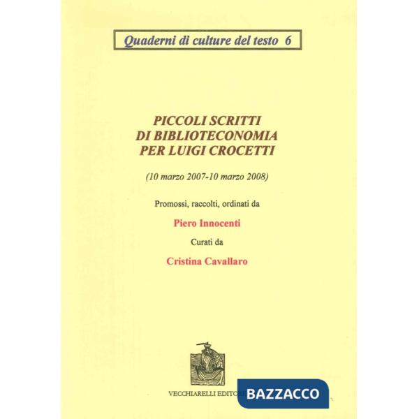 Piccoli scritti di biblioteconomia per Luigi Crocetti (10 marzo 2007-10 marzo 20