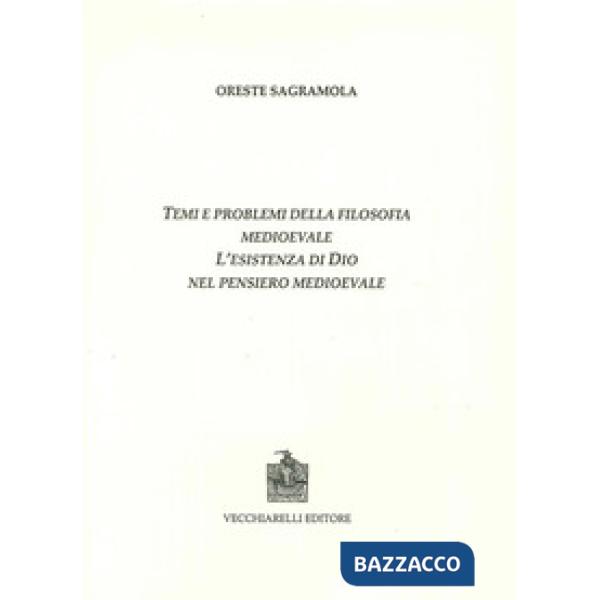 Temi e problemi della filosofia medioevale. L'esistenza di Dio nel pensiero medievale