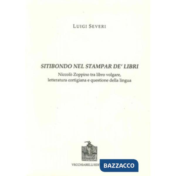 Sitibondo nel stampar de' libri. Niccolò Zoppino tra libro volgare, letteratura 