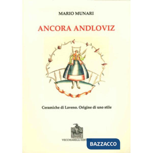 Ancora Andloviz. Ceramiche di Laveno. Origine di uno stile. Ediz. illustrata