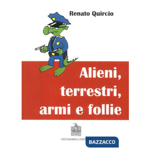 Alieni, terrestri, armi e follie
