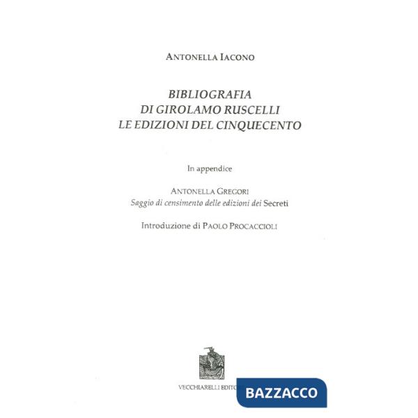 Bibliografia di Girolamo Ruscelli. Le edizioni del Cinquecento. In appendice Ant