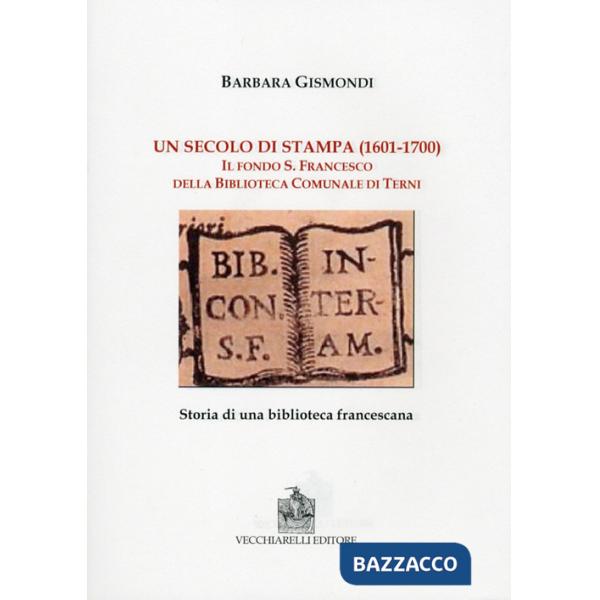 Secolo di stampa (1601-1700). Il fondo S. Francesco della biblioteca comunale di