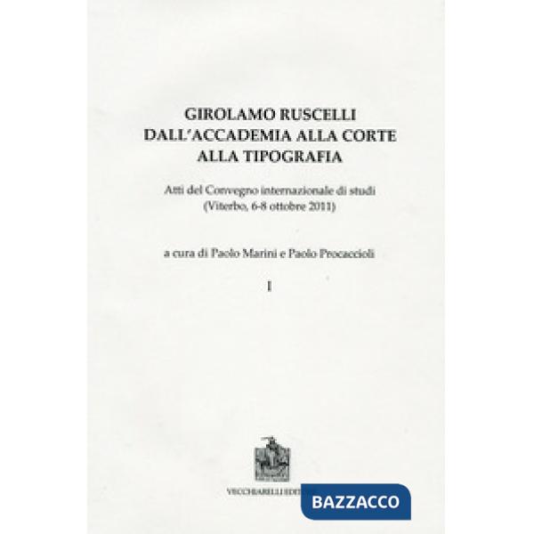 Girolamo Ruscelli. Dall'accademia alla corte alla tipografia. Atti del Convegno 