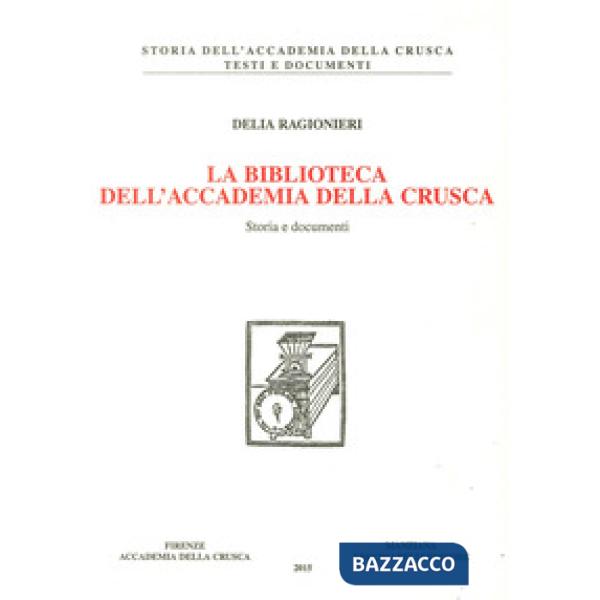 Biblioteca dell'Accademia della Crusca. Storia e documenti (La)