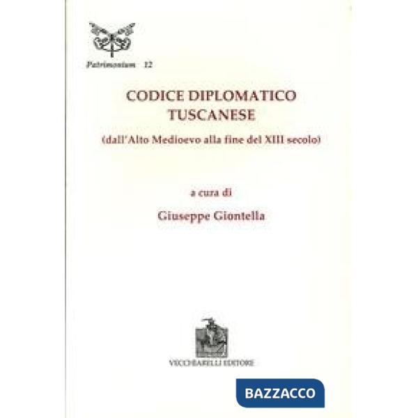 Codice diplomatico tuscanese. Dall'alto Medioevo alla fine del XIII secolo