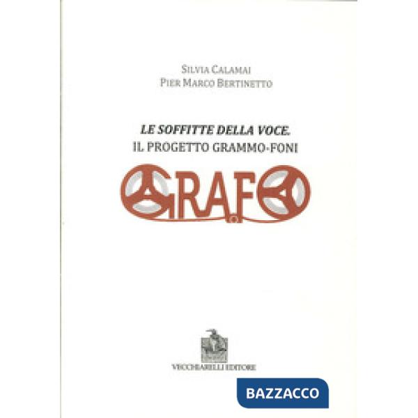 Soffitte della voce. Il progetto grammo-foni (Le)