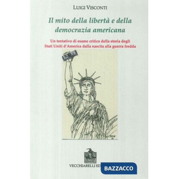 Mito della libertà e della democrazia americana. Un tentativo di esame critico d