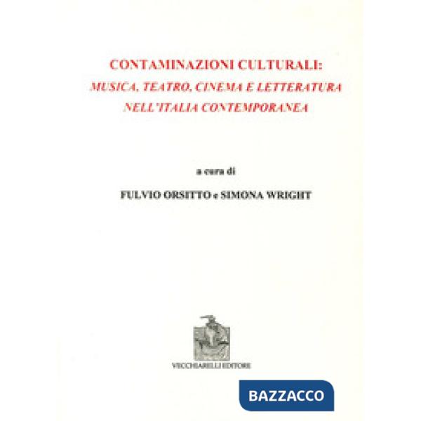 Contaminazioni culturali. Musica, teatro, cinema e letteratura nell'Italia conte