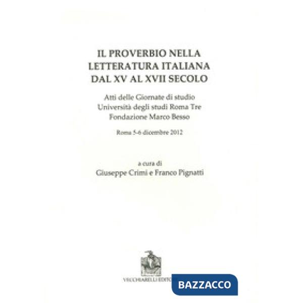Proverbio nella letteratura italiana dal XV al XVII secolo. Atti delle Giornate 