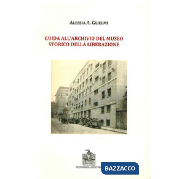 Guida all'archivio del Museo storico della Liberazione