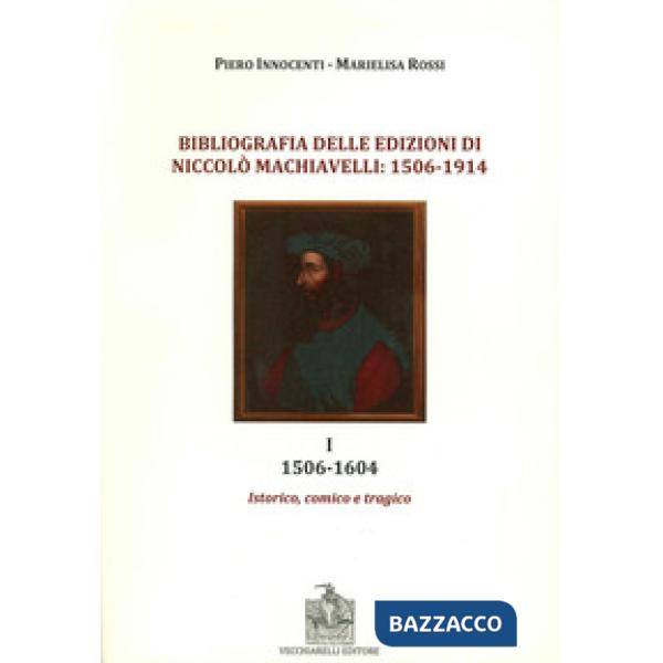 Bibliografia delle edizioni di Niccolò Machiavelli (1506-1914). Vol. 1: 1506-160