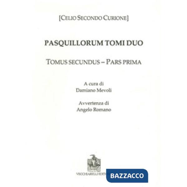 Pasquillorum tomi duo. Pars prima et altera