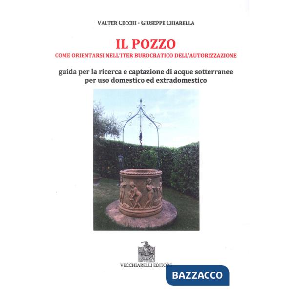 Pozzo. Come orientarsi nell'iter burocratico dell'autorizzazione. Guida per la r