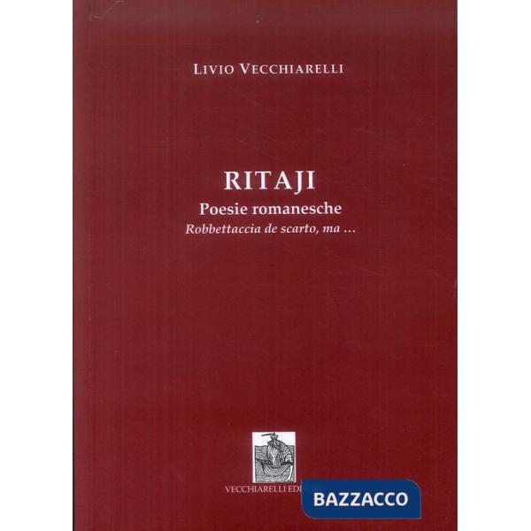 Ritaji. Poesie romanesche. Robbettaccia de scarto, ma...